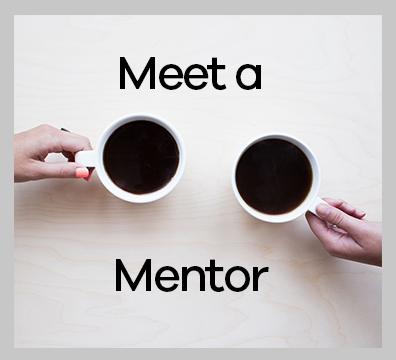 Learn about your chosen career by meeting with a mentor